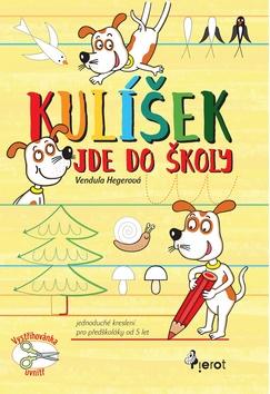 Kniha: Kulíšek jde do školy - 1. vydanie - Vendula Hegerová