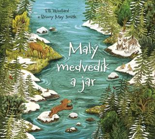 Kniha: Malý medvedík a jar - 1. vydanie - Elli Woollard, Briony May Smith