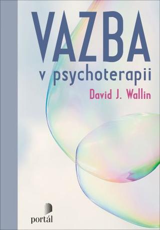 Kniha: Vazba v psychoterapii - David J. Wallin