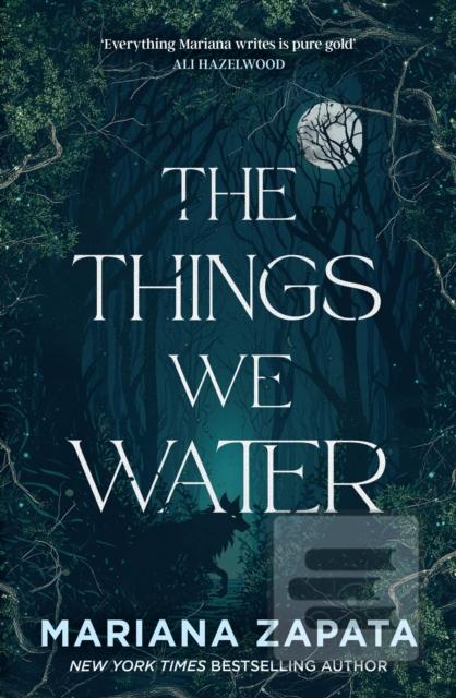 The Things We Water (Mariana Zapata)