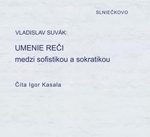 Kniha: Umenie reči medzi sofistikou a sokratikou (audiokniha na CD) - Vladislav Suvák