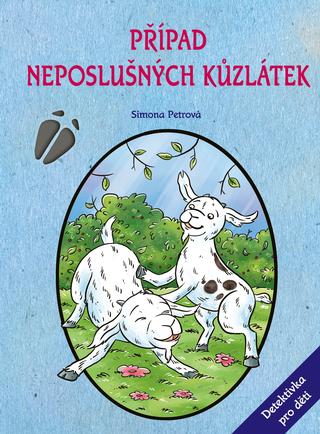 Kniha: Případ neposlušných kůzlátek - Detektivka pro děti - 1. vydanie - Simona Petrová