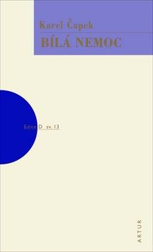 Kniha: Bílá nemoc - svazek 13 - 4. vydanie - Karel Čapek