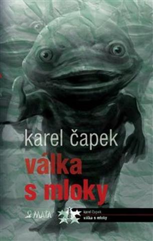 Kniha: Válka s mloky                       MAŤA - Karel Čapek