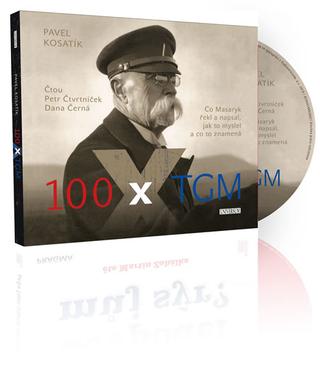 CD: 100 x TGM - audioknihovna - Čtou Petr Čtvrtníček a Dana Černá - 1. vydanie - Pavel Kosatík