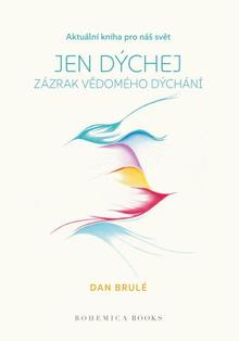 Kniha: Jen dýchej - zázrak vědomého dýchání - Dan Brulé