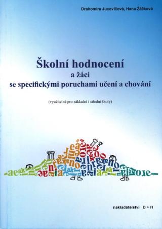 Kniha: Školní hodnocení a žáci se specifickými poruchami učení a chování - (využitelné pro základní i střední školy) - Drahomíra Jucovičová
