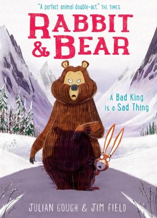 Kniha: Rabbit and Bear: A Bad King is a Sad Thing - Julian Gough