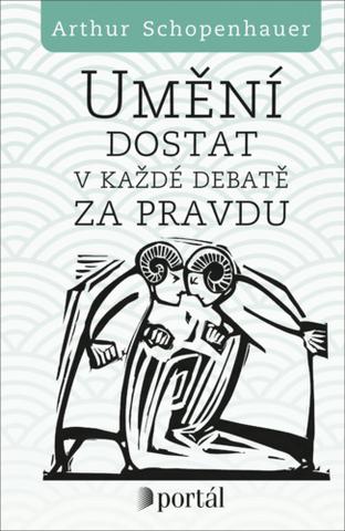 Kniha: Umění dostat v každé debatě za pravdu - Eristická dialektika - Arthur Schopenhauer