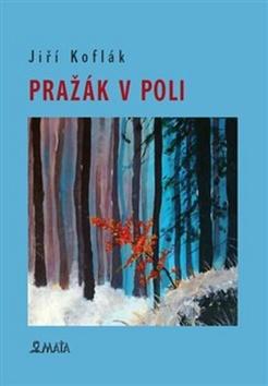 Kniha: Pražák v poli - Jiří Koflák