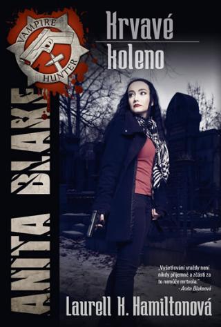 Kniha: Anita Blake 5 - Krvavé koleno - 2.vydání - Anita Blake 5 - 2. vydanie - Laurell K. Hamiltonová