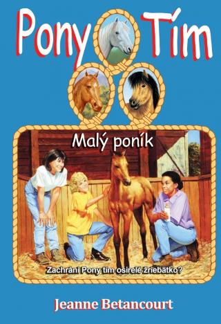 Kniha : Pony tím Malý poník - Pony tím 8 Zachráni Pony tím osirelé žriebätko? - 1. vydanie