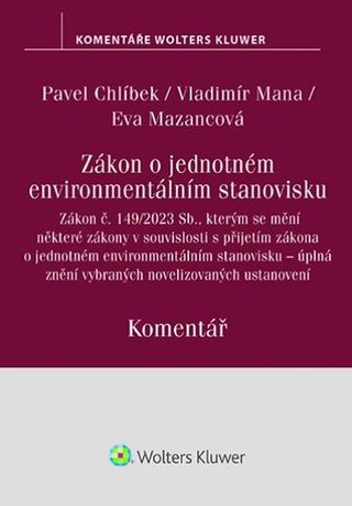 Kniha: Zákon o jednotném environmentálním stanovisku - Komentář - Pavel Chlíbek; Vladimír Mana; Eva Mazancová