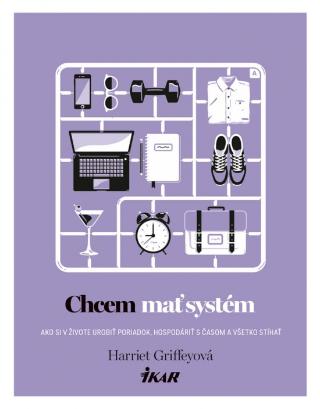 Kniha: Chcem mať systém - 1. vydanie - Harriet Griffeyová