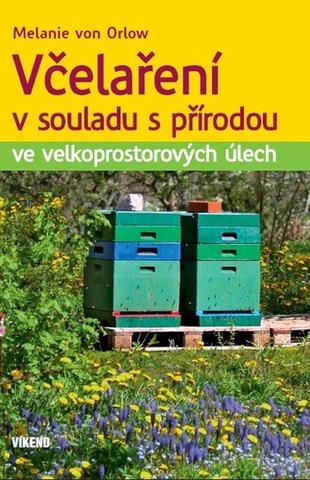 Kniha : Včelaření v souladu s přírodou - ve velkoprostorových úlech - 1. vydanie