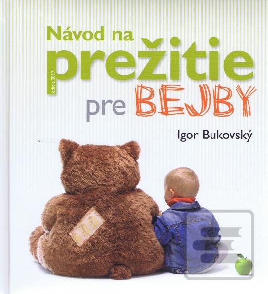 Kniha: Návod na prežitie pre bejby - 1. vydanie - Igor Bukovský