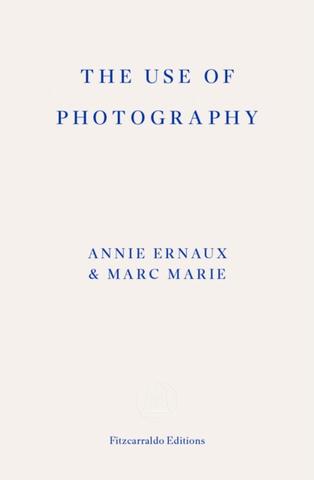 Kniha: The Use of Photography - Annie Ernaux