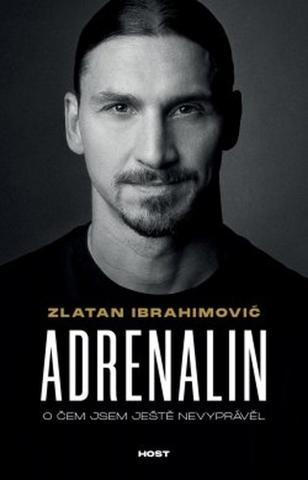 Kniha: Adrenalin - O čem jsem ještě nevyprávěl - 1. vydanie - Luigi Garlando; Zlatan Ibrahimovic