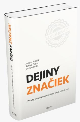 Kniha: Dejiny značiek - Príbehy svetoznámych značiek, ktoré zmenili svet - Jaroslav Antošík