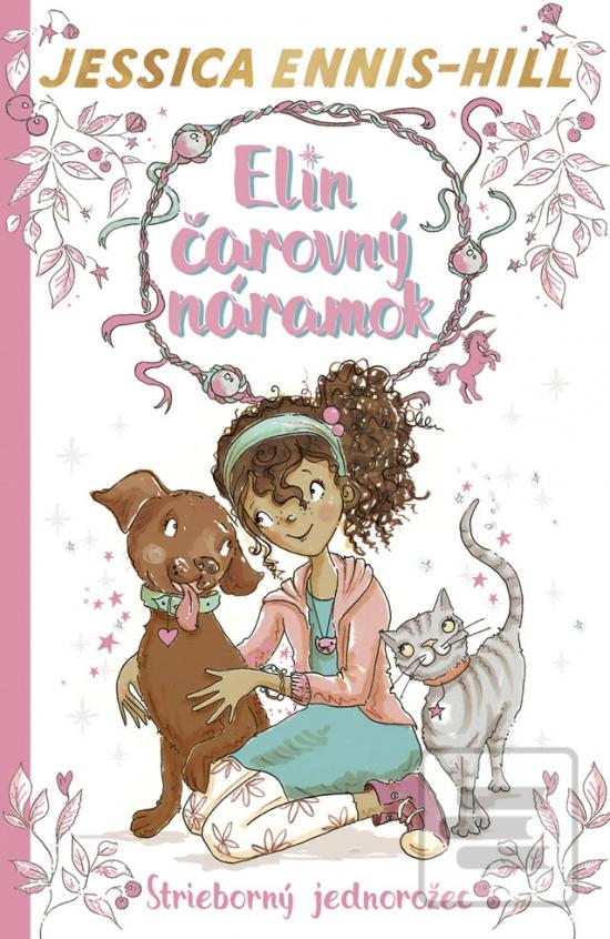 Kniha: Elin čarovný náramok 1: Strieborný Jednorožec - 1. vydanie - Jessica Ennis-Hill, Elen Caldecott