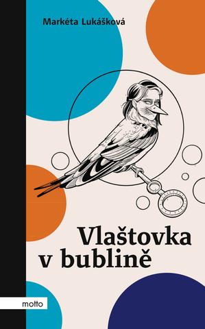Kniha: Vlaštovka v bublině - 1. vydanie - Markéta Lukášková