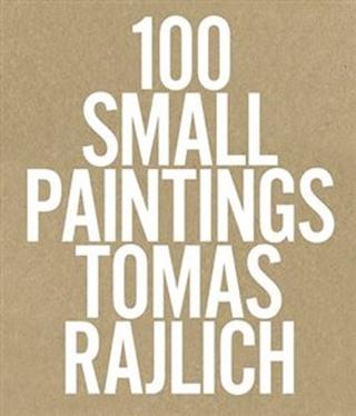 Kniha: 100 Small Paintings - Tomáš Rajlich
