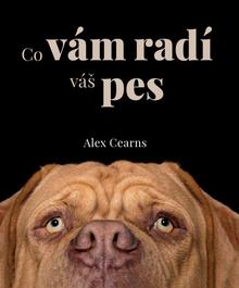 Kniha: Co vám radí váš pes - Alex Cearns