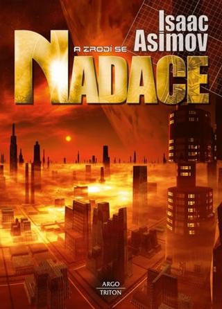 Kniha: A zrodí se Nadace - Isaac Asimov