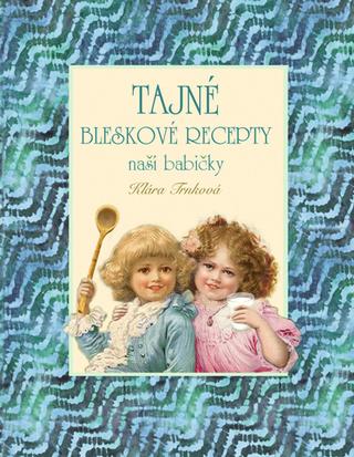 Kniha: Tajné bleskové recepty - 1. vydanie - Klára Trnková