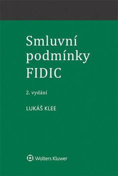 Kniha: Smluvní podmínky FIDIC - 2. vydanie - Lukáš Klee