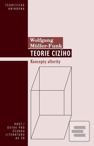 Kniha: Teorie cizího - Koncepty alterity - 1. vydanie - Wolfgang Müller-Funk