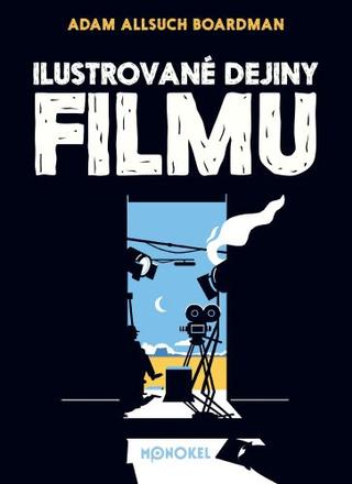 Kniha: Ilustrované dejiny filmu - Adam Allsuch Boardman