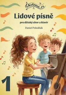 Kniha: Lidové písně pro dětský sbor a klavír 1 - Daniel Poledňák