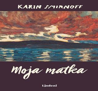 Kniha: Moja matka - 1. vydanie - Karin Smirnoff