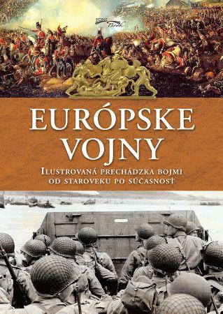 Kniha: Európske vojny - Ilustrovaná prechádzka bojmi od staroveku po súčasnosť