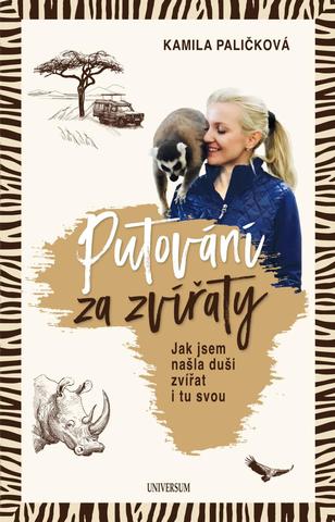 Kniha: Putování za zvířaty - Jak jsem našla duši zvířat i tu svou - 1. vydanie - Kamila Paličková
