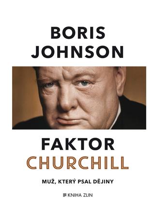 Kniha: Faktor Churchill - Muž, který psal dejiny - Boris Johnson