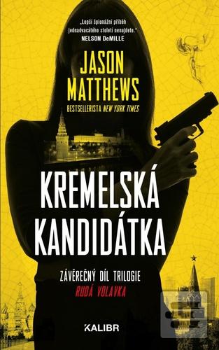 Kniha: Kremelská kandidátka - Závěrečný díl trilogie - 1. vydanie - Jason Matthews