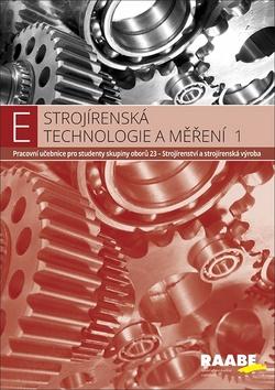 Kniha: Strojírenská technologie a měření 1 - Pracovní učebnice pro studenty skupiny oborů 23