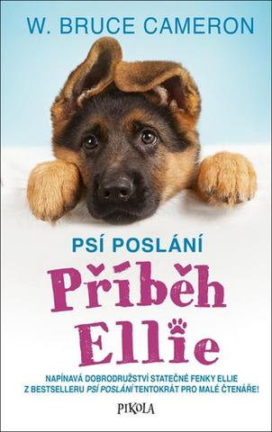 Kniha: Elliein příběh - Napínavá dobrodružství statečné fenky Ellie ... - 1. vydanie - W. Bruce Cameron