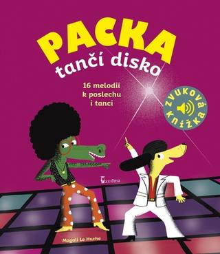 Kniha: Packa tančí disko - Zvuková knížka - 1. vydanie - Magali Le Huche