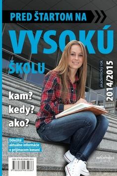 Kniha: Pred štartom na vysokú školu 2014/2015 - kam? kedy? ako?