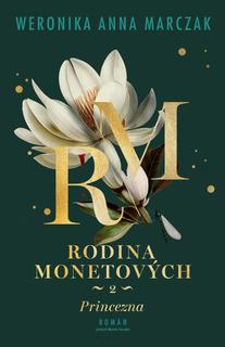 Kniha: Rodina Monetových 2 - Princezna - 1. vydanie - Weronika Anna Marczak