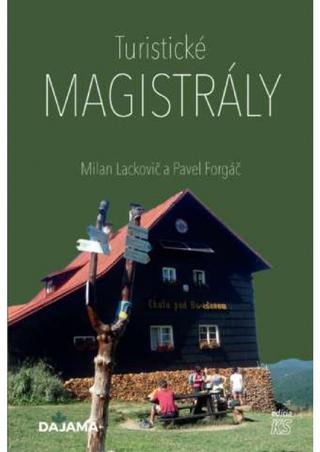 Kniha: Turistické magistrály - 1. vydanie - Milan Lackovič, Pavel Forgáč