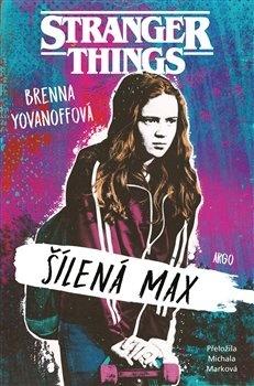 Kniha: Stranger Things Šílená Max - Šílená Max - Brenna Yovanoffová