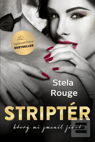 Kniha: Striptér, ktorý mi zmenil život - 1. vydanie - Stela Rouge