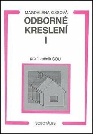 Kniha: Odborné kreslení I pro 1. ročník SOU - Alžběta Kissová
