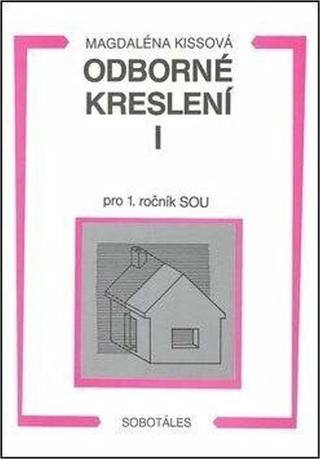 Kniha: Odborné kreslení I pro 1. ročník SOU - Alžběta Kissová