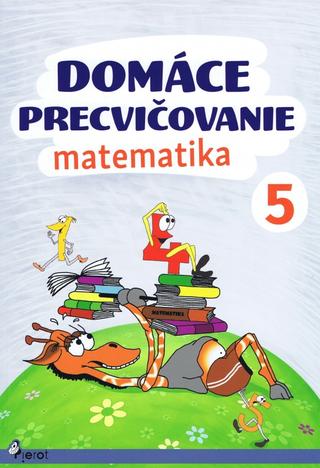 Kniha : Domáce precvičovanie matematika 5 - 2. vydanie