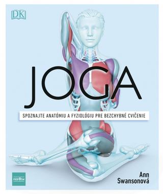 Kniha : Joga - Spoznajte anatómiu a fyziológiu pre bezchybné cvičenie - 1. vydanie
